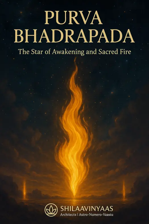 Purva Bhadrapada Nakshatra – The Star of Awakening, Dual Realities, and Sacred Fire (Nakshatra-25)